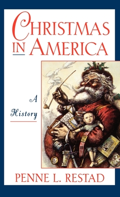 Christmas in America: A History - Restad, Penne L