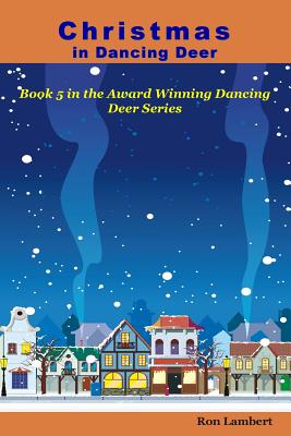 Christmas in Dancing Deer: Small-Town America during the Holidays - Lambert, Ron