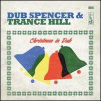 Christmas in Dub - Dub Spencer & Trance Hill