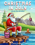 Christmas in July: Color by Number Coloring book for Kids, Teens and Adults for fun and relaxation