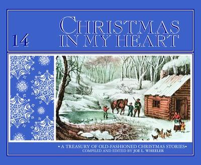 Christmas in My Heart 14 - Wheeler, Joe L, Ph.D. (Editor)