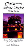 Christmas in New Mexico Cookbook: Recipes, Traditions, and Folklore for the Holiday Season