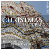 Christmas in Puebla - Christine Buras (soprano); Hannah Ely (soprano); Helena Thomson (soprano); Paul Bentley-Angell (tenor); Rebekah Jones (alto);...