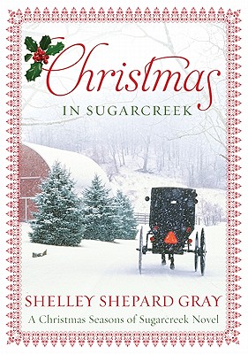 Christmas in Sugarcreek: A Seasons of Sugarcreek Christmas Novel - Gray, Shelley Shepard