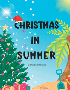 Christmas In Summer: A great way to see how other families celebrate Christmas without the snow.