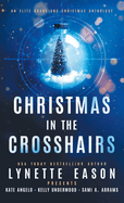 Christmas in the Crosshairs: An Elite Guardians Christmas Anthology