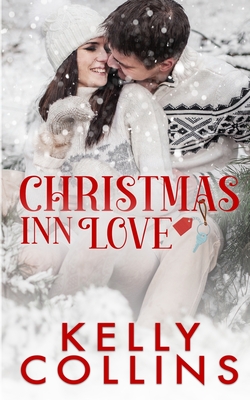 Christmas Inn Love: A Small Town Christmas Novel - Collins, Kelly