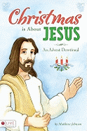 Christmas Is about Jesus: An Advent Devotional