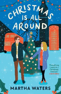 Christmas Is All Around: A sparkling holiday rom-com!