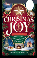 Christmas Joy: Embracing the True Spirit of the Season