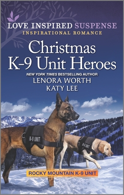 Christmas K-9 Unit Heroes: A Holiday Romance Novel - Worth, Lenora, and Lee, Katy