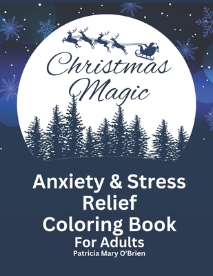 Christmas Magic: Anxiety and Stress Relief Coloring Book for Adults - O'Brien, Patricia Mary