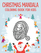 Christmas Mandala Coloring Book for Kids: Mandala Coloring Book with Christmas Designs for Kids to Color, The Perfect Gift for The Holidays