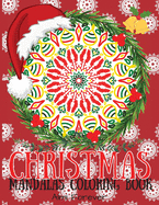 Christmas Mandalas Coloring Book: Amazing Mind Relaxing Mandalas Adult Coloring Books Containing 50 Christmas and New Year Mandalas with Festive Winter Designs, Page Size 8,5x11