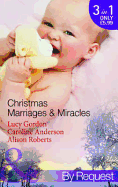 Christmas Marriages & Miracles: The Italian's Christmas Miracle / a Mummy for Christmas / the Italian Surgeon's Christmas Miracle