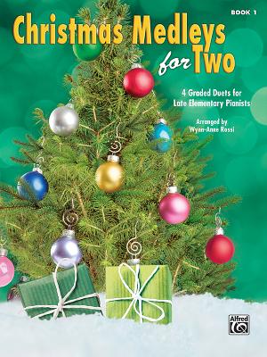 Christmas Medleys for Two, Bk 1: 4 Graded Duets for Late Elementary Pianists - Rossi, Wynn-Anne