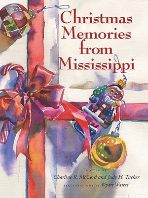 Christmas Memories from Mississippi - McCord, Charline R (Editor), and Tucker, Judy H (Editor)