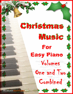 Christmas Music for Easy Piano Volumes 1 and 2 Combined