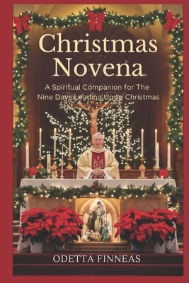 Christmas Novena: A Spiritual Companion for the Nine Days Leading Up to Christmas - Finneas, Odetta