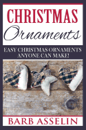 Christmas Ornaments: Easy Chrstmas Ornaments Anyone Can Make!