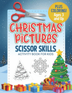 Christmas Pictures Scissor Skills Activity Book For Kids: Coloring and Cutting Practice for Ages 3-5