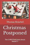 Christmas Postponed: The CHRISTMAS that almost WASN'T!