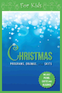 Christmas Programs, Dramas and Skits for Kids: Includes Poems, Quotes and Readings
