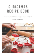 Christmas Recipe Book: All my favorite christmas recipes in one cookbook! Personalized recipe books. Great gift idea.