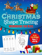 Christmas Shape Tracing Workbook for Kids: Cut and Paste Plus Coloring Ages 3 and Up