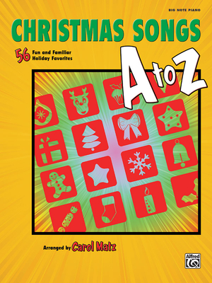 Christmas Songs A to Z: 56 Fun and Familiar Holiday Favorites (Big Note Piano) - Matz, Carol