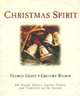 Christmas Spirit: The Joyous Stories, Carols, Feasts, and Traditions of the Season