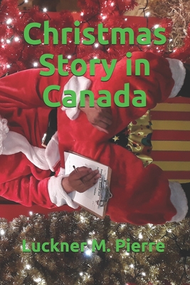 Christmas Story in Canada - Pierre, Luckner M