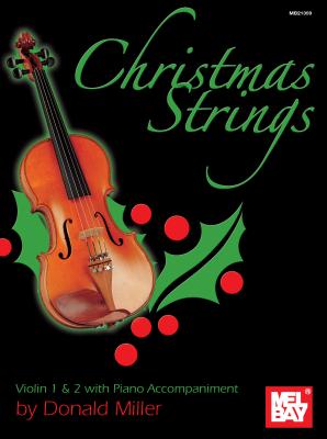 Christmas Strings: Violin 1 & 2 with Piano Accompaniment: Solo - Miller, Donald B