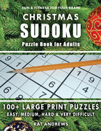 CHRISTMAS SUDOKU Puzzle Book for Adults: 100+ Large Print Puzzles - Easy, Medium, Hard and Very Difficult