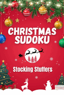 Christmas Sudoku Stocking Stuffers: 100 Fun Easy, Medium and Hard Puzzles for Adults