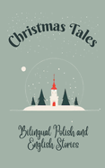 Christmas Tales: Bilingual Polish and English Stories