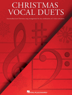 Christmas Vocal Duets: Intermediate-Level Christmas Song Arrangements for Any Combination of 2 Voices & Piano