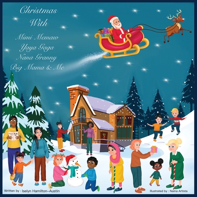Christmas with Mimi Memaw Yaya Gaga Nana Granny Big Mama and Me - Hamilton Austin, Iselyn