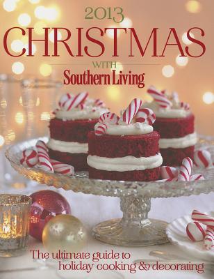 Christmas with Southern Living: The Ultimate Guide to Holiday Cooking & Decorating - Southern Living Magazine, Editors Of (Editor)