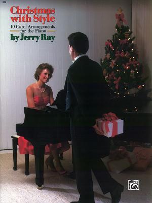 Christmas with Style: 10 Carol Arrangements for the Piano - Ray, Jerry