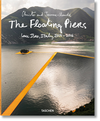 Christo and Jeanne-Claude. the Floating Piers - Volz, Wolfgang, and Henery, Jonathan William, and Taschen