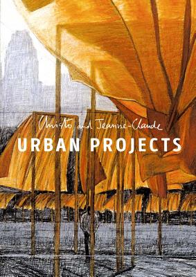 Christo and Jeanne-Claude: Urban Projects - Christo & Jeanne Claude, and Koddenberg, Matthias (Text by), and Martin-Poulet, Laure (Text by)