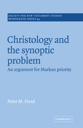 Christology and the Synoptic Problem: An Argument for Markan Priority