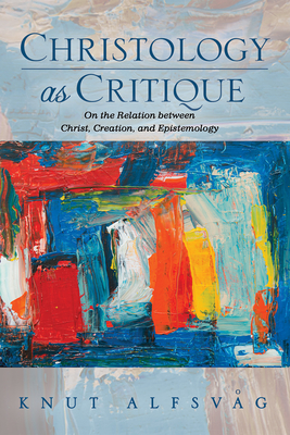 Christology as Critique - Alfsvag, Knut