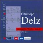 Christoph Delz: Complete Works, Vol. 2