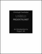 Christoph Faulhaber: Non-Pictures/Project Art: An Introduction to Project Art