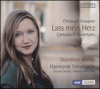 Christoph Graupner: Lass Mein Herz - Cantatas & Overtures - Dorothee Mields (soprano); Florian Deuter (violin); Harmonie Universelle; Mnica Waisman (violin)