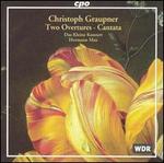 Christoph Graupner: Two Overtures; Cantata