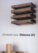 Christoph Loos: Chiasma (II) - Hamada, Goji (Text by), and Preising, Dagmar (Text by), and Steinweg, Marcus (Text by)