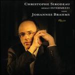 Christophe Sirodeau Plays Intermezzi by Johannes Brahms